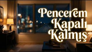 Pencerem Kapalı Kalmış Veda Şarkısı Türkçe Pop 