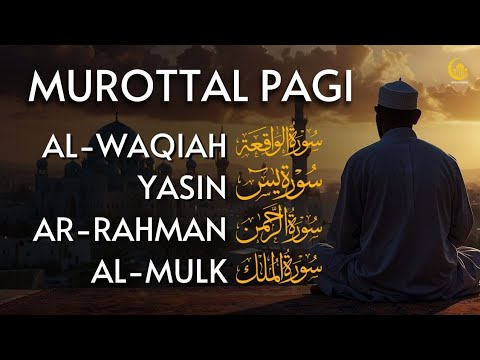 Murottal Pagi Pembuka Rezeki 🌅 Surah Al Waqiah, Yasin, Ar Rahman & Al Mulk for Rizq & Barakah