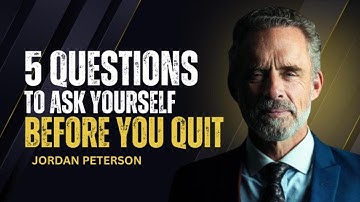 5 Questions To Ask Yourself Before You Quit | JORDAN PETERSON MOTIVATION