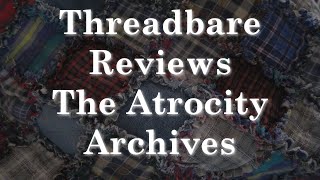 The Atrocity Archives | Threadbare Reviews