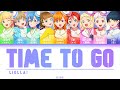 [FULL] Time to go &mdash; Liella! &mdash; Lyrics  (KAN/ROM/ENG/ESP).