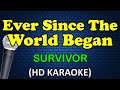 EVER SINCE THE WORLD BEGAN - Survivor (HD Karaoke)