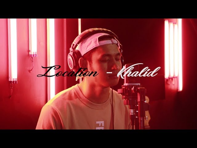 Khalid - Location (Khel Pangilinan)