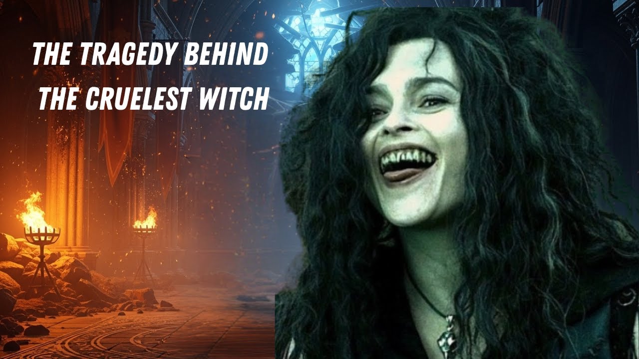 Bellatrix Lestrange — The Tragedy Behind the Cruelest Witch