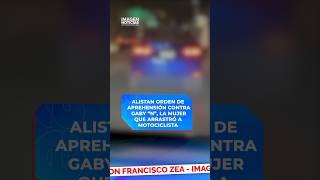 Alistan orden de aprehensión contra Gaby “N”, la mujer que arrastró a motociclista | Shorts | Zea
