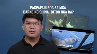 Pagpapalubog sa mga barko ng China, totoo nga ba?