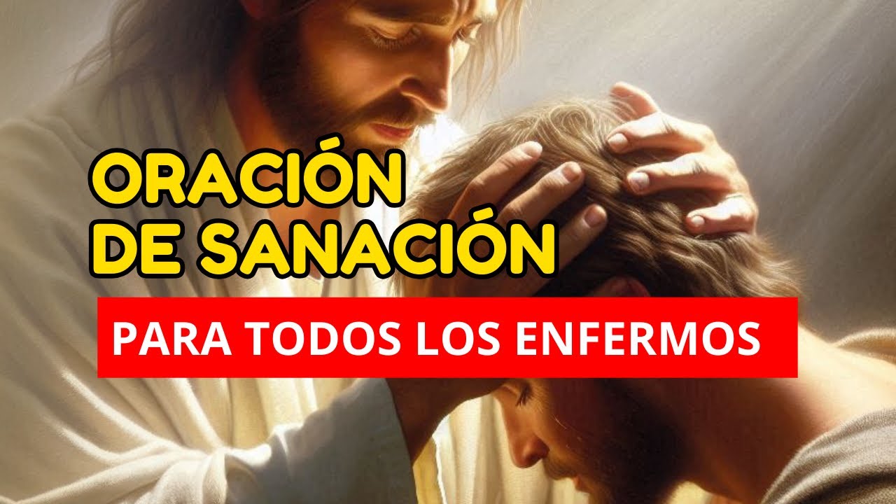Oración de Sanación para todos los enfermos - YouTube