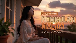 REMBULAN MALAM – Evie Tamala - DJ Dangdut Remix Terbaru | Cover Indo