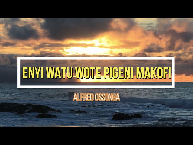 Enyi watu pigeni makofi | A Ossonga | Lyrics video class=