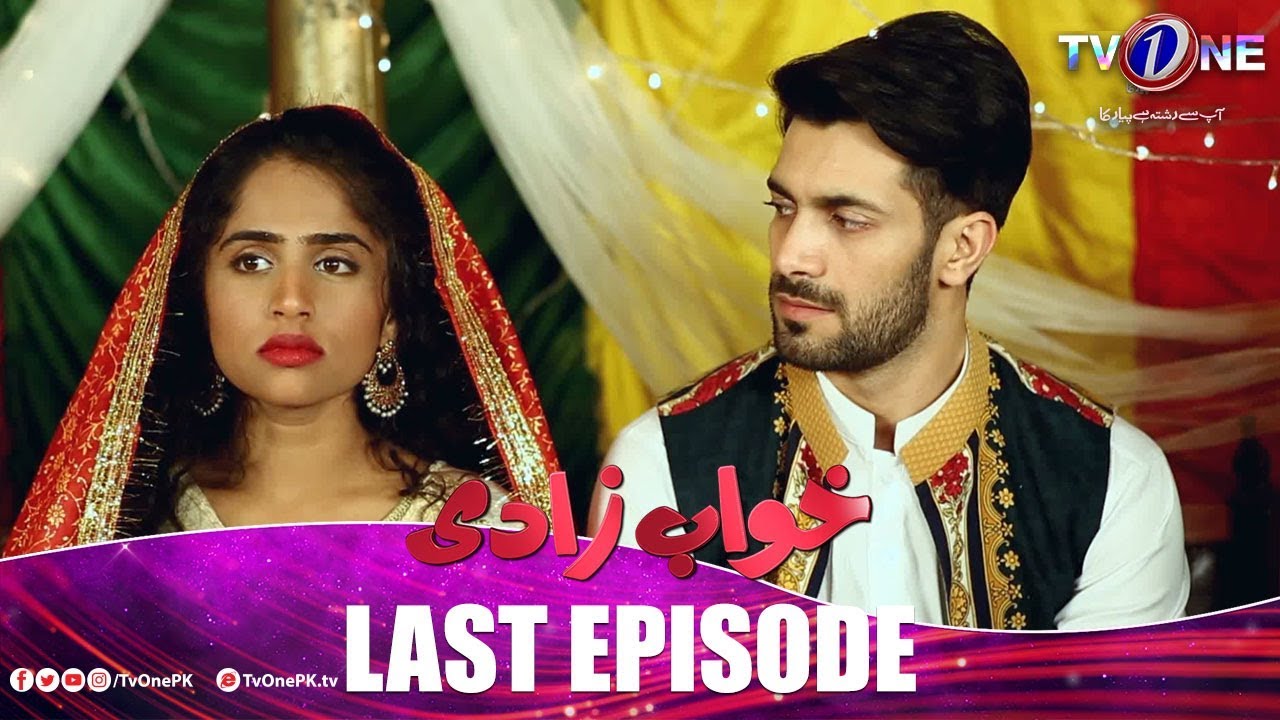 Khuwabzaadi Last Episode TV One 26 Mar