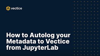 How to autolog your metadata to Vectice from JupyterLab