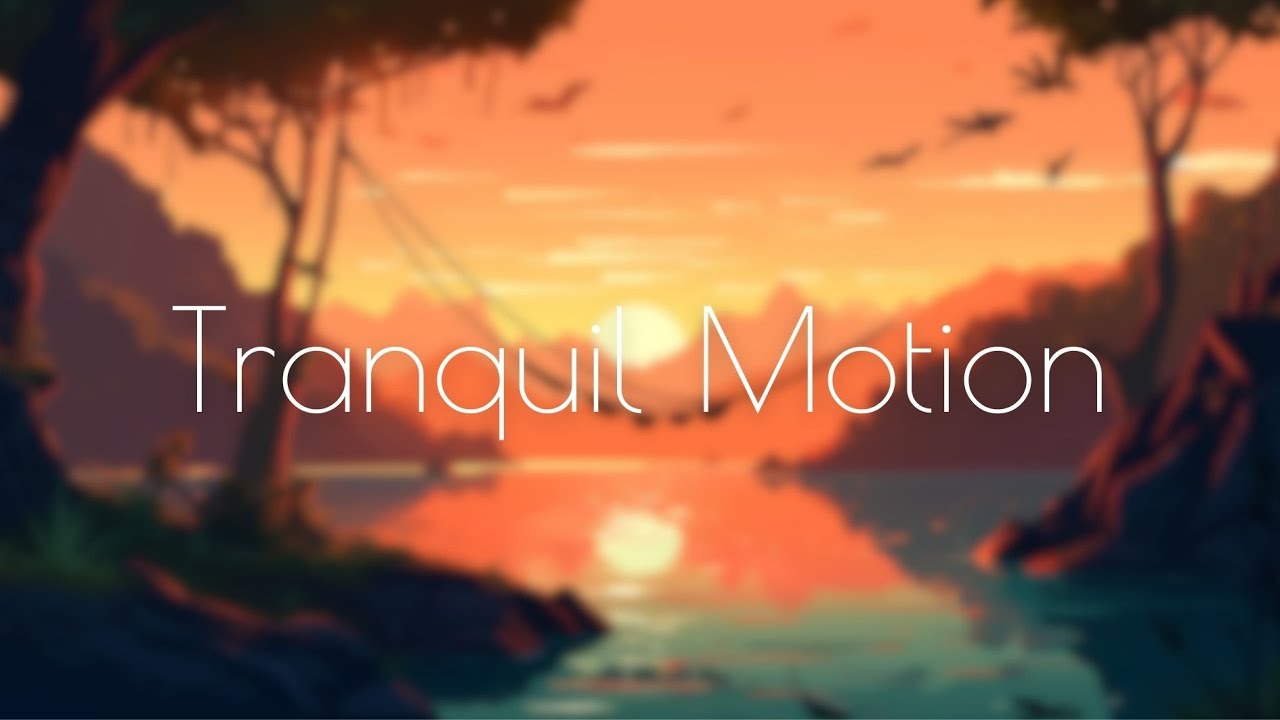 Tranquil Motion Music for Promoting a Peaceful Mindset YouTube