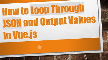 How to Loop Through JSON and Output Values in Vue.js