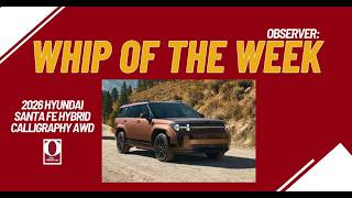 OBSERVER Whip of The Week: 2026 Hyundai Santa Fe Hybrid Calligraphy AWD