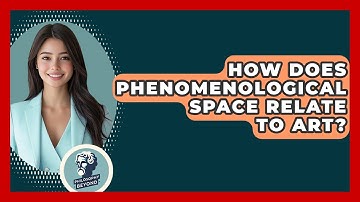 How Does Phenomenological Space Relate To Art? - Philosophy Beyond