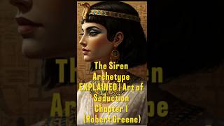 The Siren Archetype EXPLAINED | Art of Seduction Chapter 1 (Robert Greene)