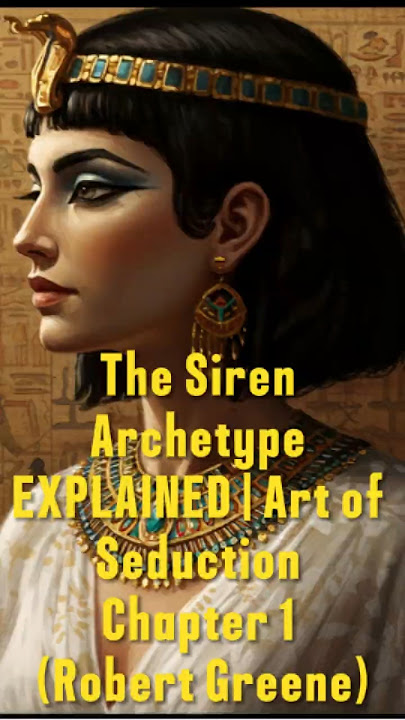 The Siren Archetype EXPLAINED | Art of Seduction Chapter 1 (Robert Greene)