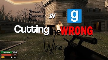 Cutting The Wrong Wire (TTT Garrys mod)