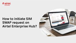 How to initiate SIM SWAP request on Airtel Enterprise Hub screenshot 2