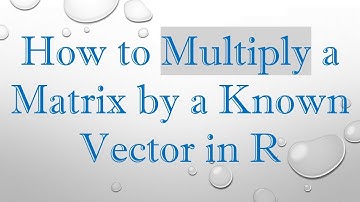 How to Multiply a Matrix by a Known Vector in R