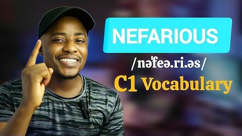 Advanced English Vocabulary/ Nefarious/ Day 1