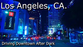 Los Angeles, CA.  4K HDR  Night Drive, When is the last time you seen Downtown L.A. After Dark