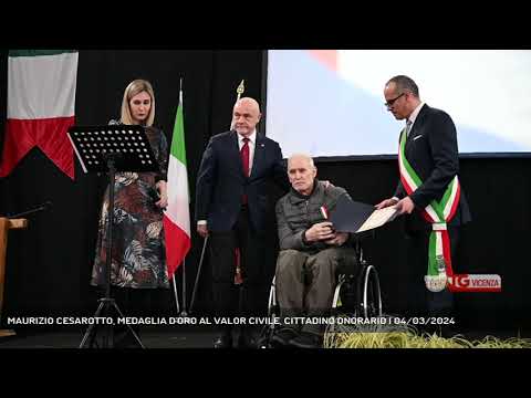 MAURIZIO CESAROTTO, MEDAGLIA D'ORO AL VALOR CIVILE, CITTADINO ONORARIO | 04/03/2024