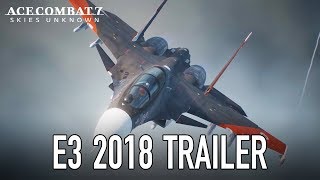 Ace Combat 7: Skies Unknown  PS4/XB1/PC  E3 2018 Trailer