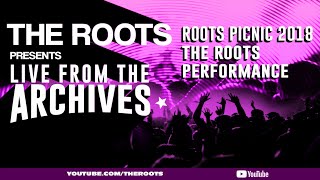 The Roots Present Live from the Archives: Roots Picnic 2018 – The Roots Performance