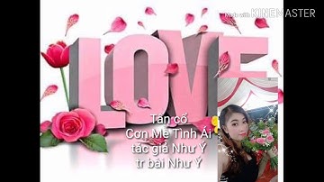 Tân cổ Cơn Mê Tình Ái.tác giả Như Ý.tr bài Như ý