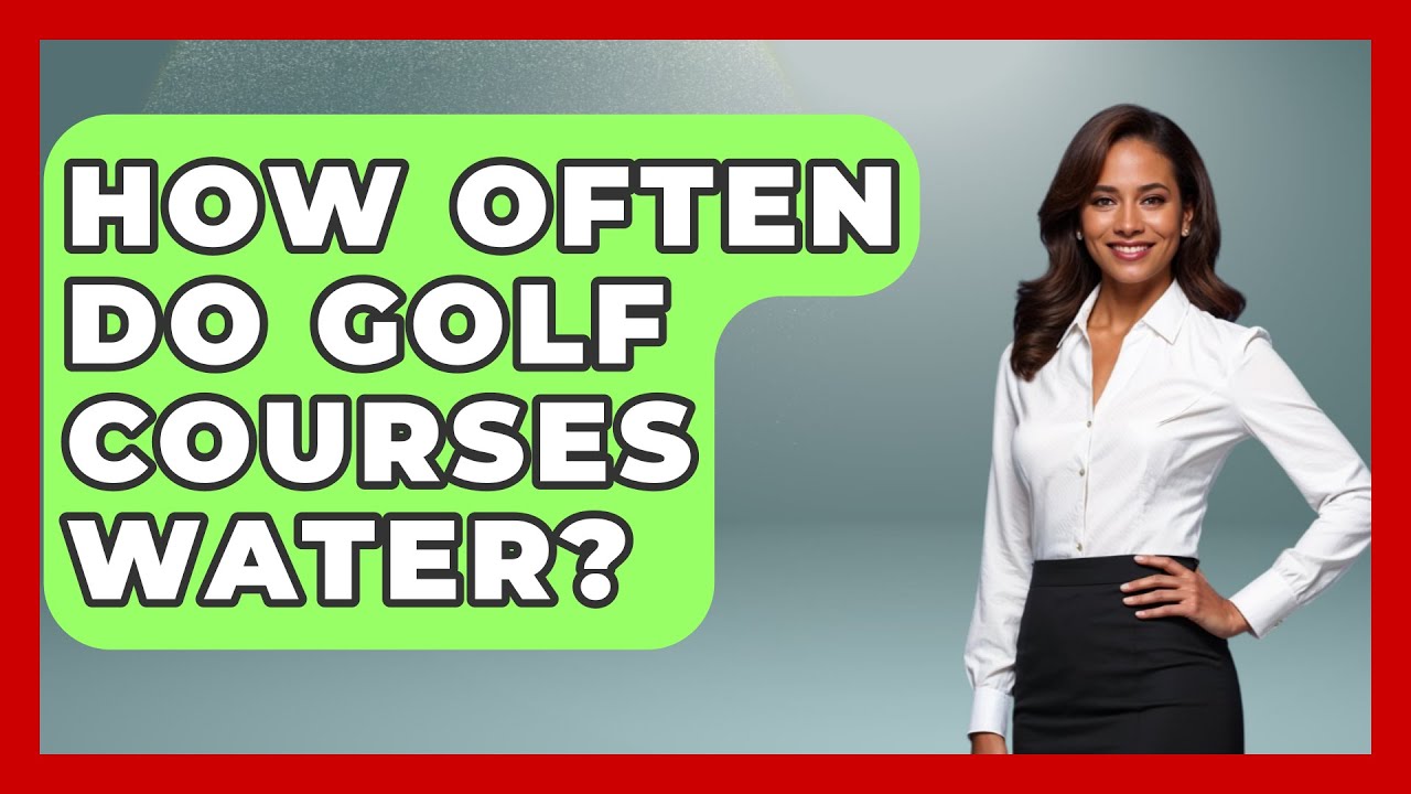 How Often Do Golf Courses Water? - The Golf Xpert