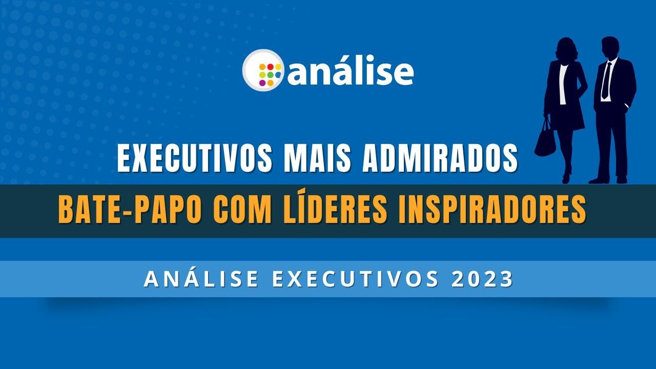 Executivos Mais Admirados: bate-papo com líderes inspiradores