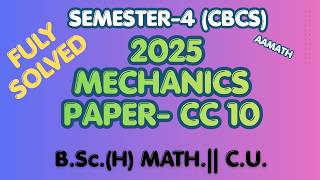 2025 || MECHANICS || CC-10 || Sem-4 (CBCS)