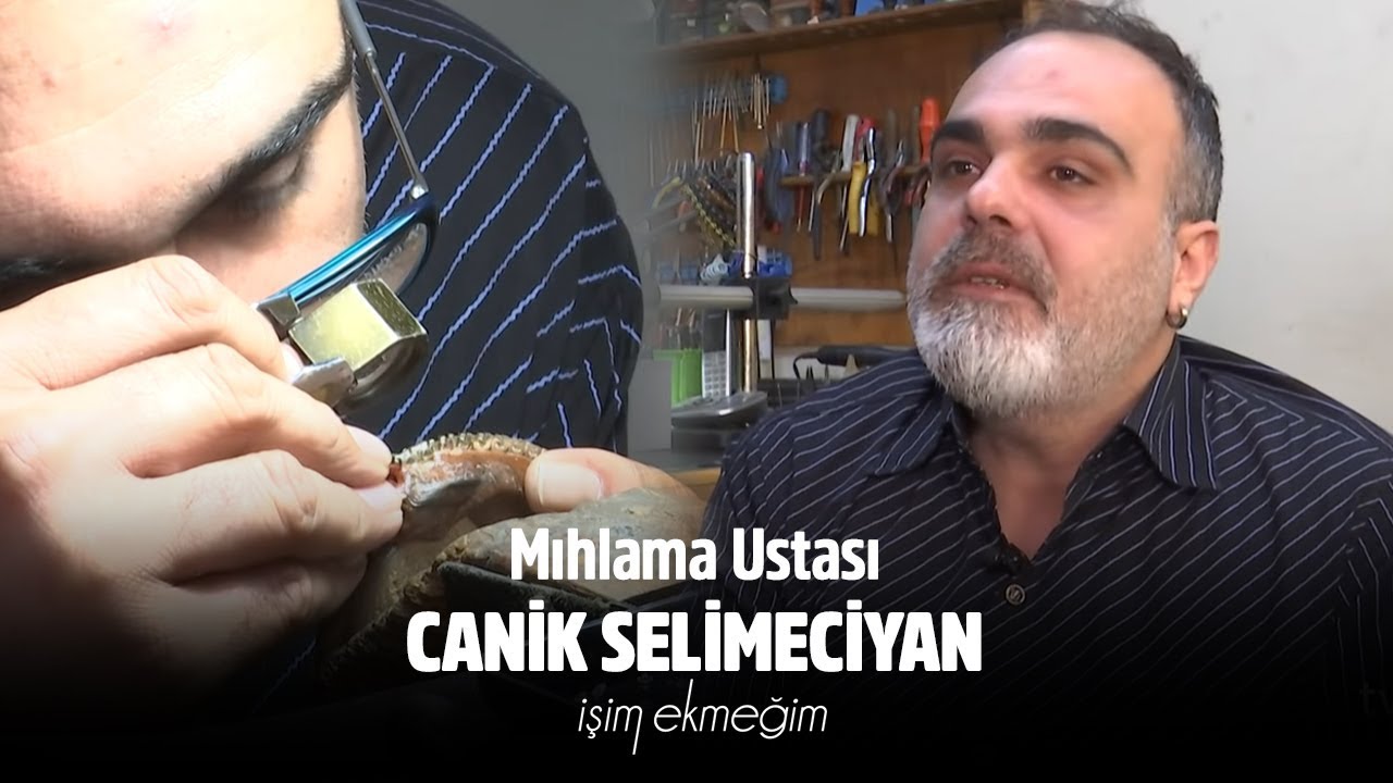 İşim Ekmeğim 7. Bölüm (Mıhlama Ustası - Canik Selimeciyan)
