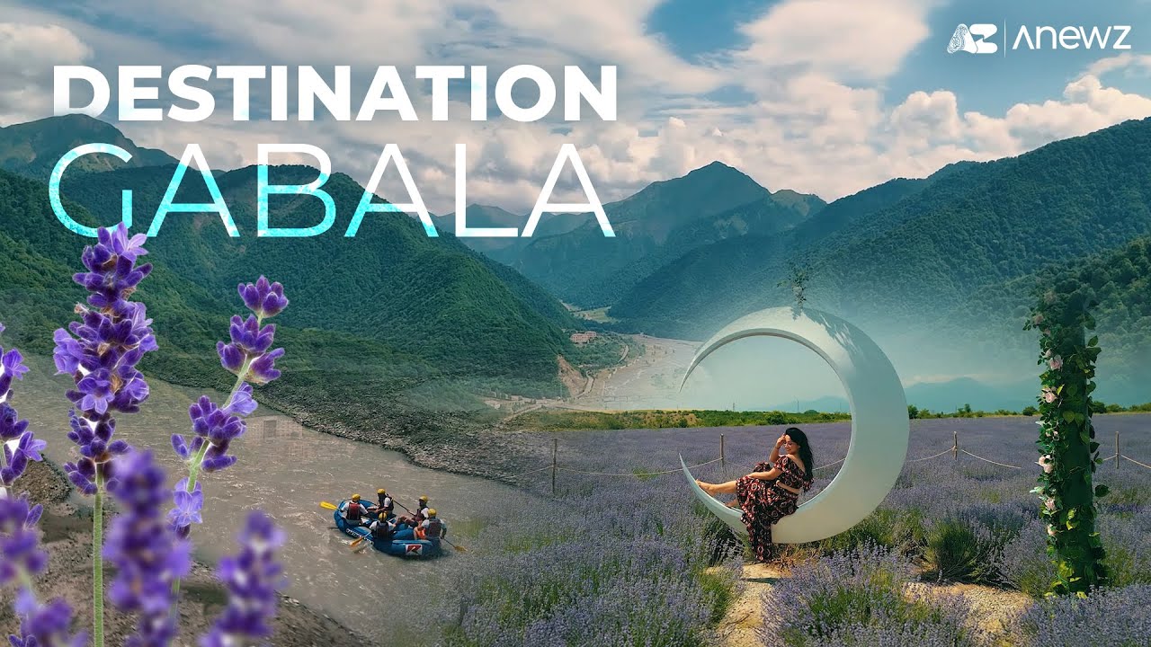 AnewZ Destination: Gabala, Azerbaijan