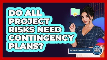 Do All Project Risks Need Contingency Plans?