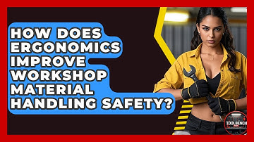 How Does Ergonomics Improve Workshop Material Handling Safety? - ToolBench Pros