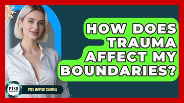 How Does Trauma Affect My Boundaries? - PTSD Support Channel