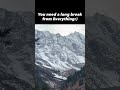 Need Break🏔️ #viral#love #dayinmylife #youtubeshorts #vlog #trendingshorts #trending