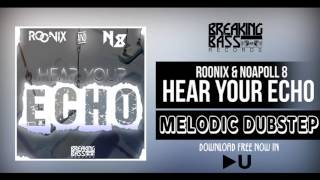 Roonix & Noapoll 8 - Hear Your Echo [Breaking Bass Records - Melodic Dubstep]