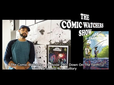 The Comic Watchers -  Episode 270: Down On The Farm With Rob Guillory