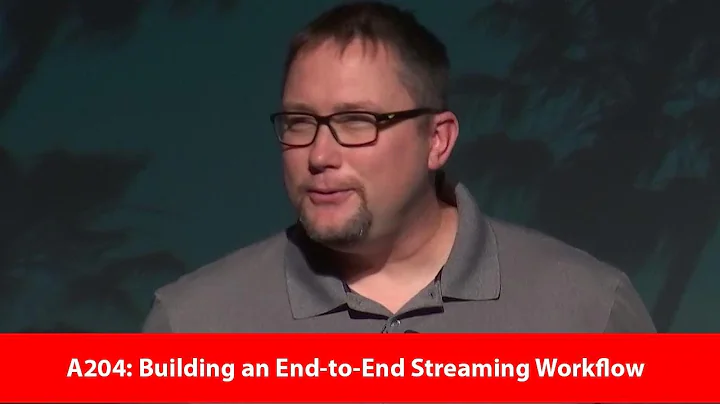 A204: Building an End-to-End Streaming Workflow