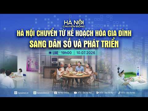 Hà Nội chuyển động: Hà Nội chuyển từ kế hoạch hóa gia đình sang dân số và phát triển