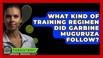 What Kind Of Training Regimen Did Garbine Muguruza Follow? - The Racket Xpert