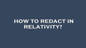 How to redact in relativity?