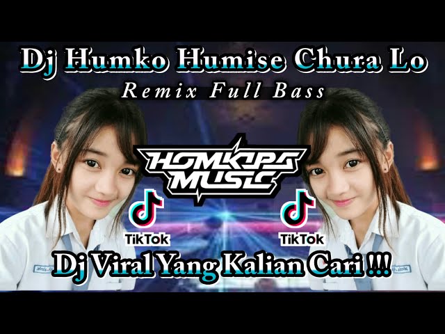 DJ HUMKO HUMISE CHURA LO FULL BASS || HOMKIPA MUSIC class=
