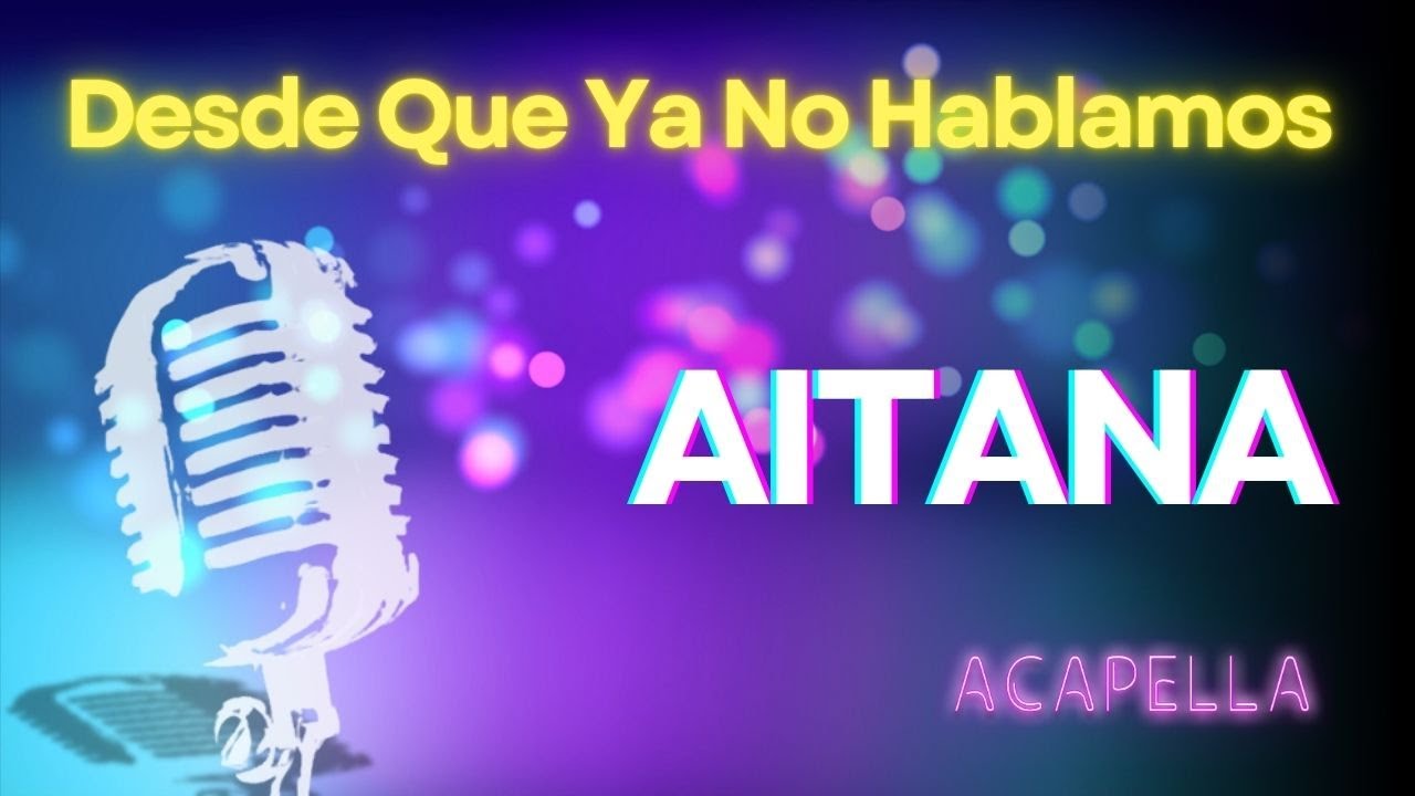 Aitana - DESDE QUE YA NO HABLAMOS (Versión Karaoke)