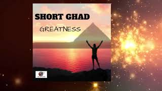 Short Ghad - Greatness