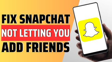 How To Fix Snapchat Not Letting You Add Friends - Full Guide
