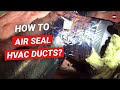 How to Air Seal Ductwork | How To Seal HVAC Ducts | Duct Air Seal DIY | Air Duct Sealing DIY